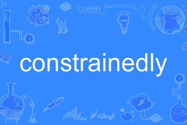 constrainedly constrainedly