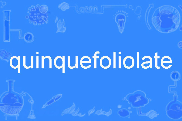 quinquefoliolate quinquefoliolate