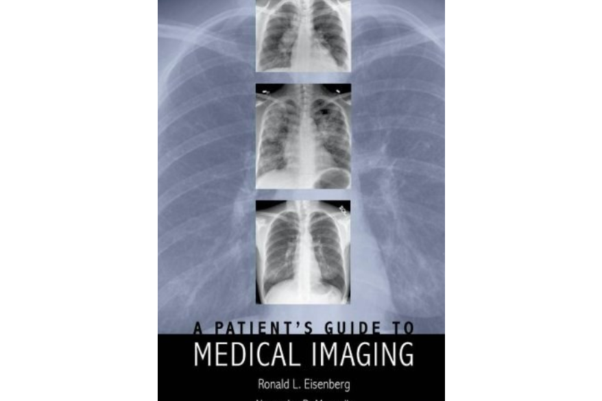 A Patient\x27s Guide to Medical Imaging A Patient\x27s Guide to Medical Imaging