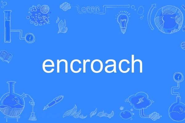 encroach encroach