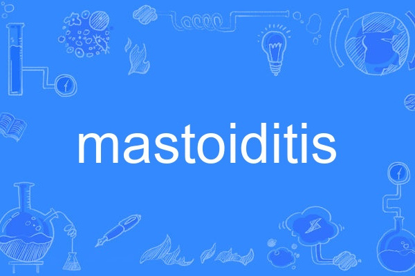 mastoiditis mastoiditis