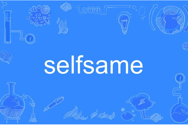 selfsame selfsame