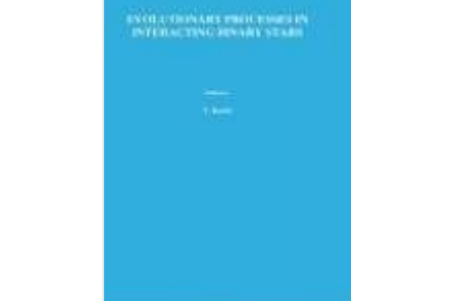 Evolutionary Processes in Interacting Binary Stars Evolutionary Processes in Interacting Binary Stars