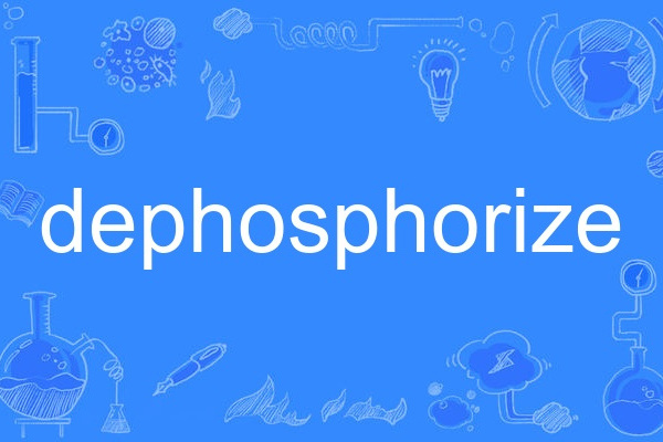 dephosphorize dephosphorize