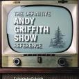 The Definitive \x22Andy Griffith Show\x22 Reference The Definitive \x22Andy Griffith Show\x22 Reference
