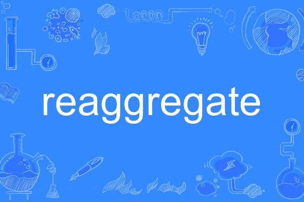 reaggregate reaggregate