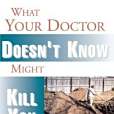 What Your Doctor Doesn\x27t Know Might Kill You