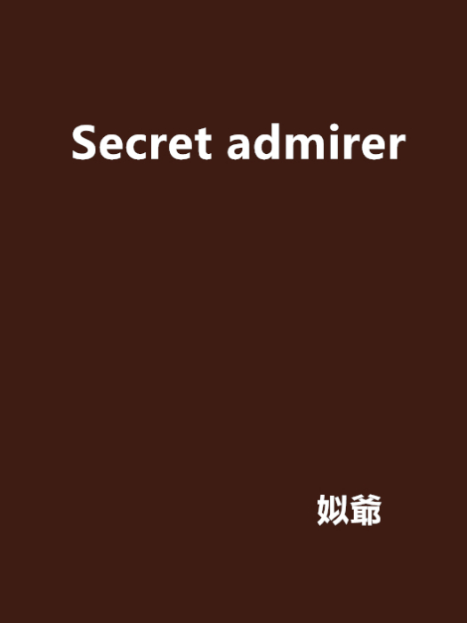 Secret admirer Secret admirer