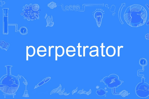 perpetrator perpetrator