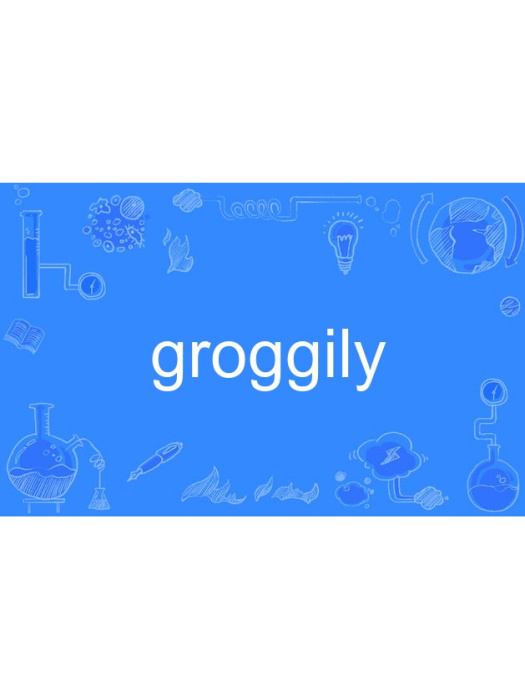 groggily groggily