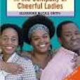 In the Company of Cheerful Ladies ALEXANDER McCALL In the Company of Cheerful Ladies ALEXANDER McCALL