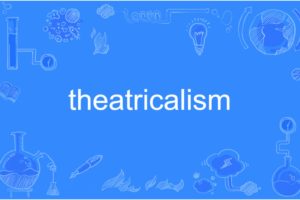 theatricalism theatricalism