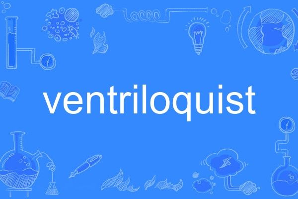 Ventriloquist Ventriloquist