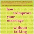 How to Improve Your Marriage Without Talking About It How to Improve Your Marriage Without Talking About It