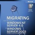 Migrating from Microsoft Windows NT Server 4.0 to Windows Server 2003 Migrating from Microsoft Windows NT Server 4.0 to Windows Server 2003