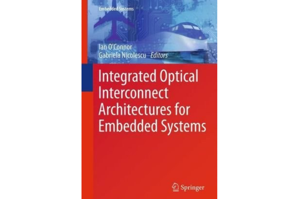 Integrated Optical Interconnect Architectures for Embedded Systems Integrated Optical Interconnect Architectures for Embedded Systems