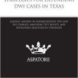 Strategies for Defending DWI Cases in Texas Strategies for Defending DWI Cases in Texas