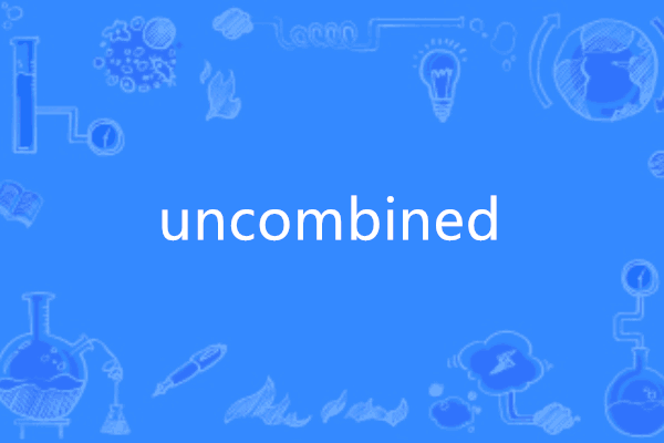 uncombined