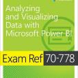 Exam 70-778: Analyzing and Visualizing Data with Microsoft Power BI Exam 70-778: Analyzing and Visualizing Data with Microsoft Power BI