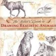 Artist\x27s Guide to Drawing Realistic Animals Artist\x27s Guide to Drawing Realistic Animals