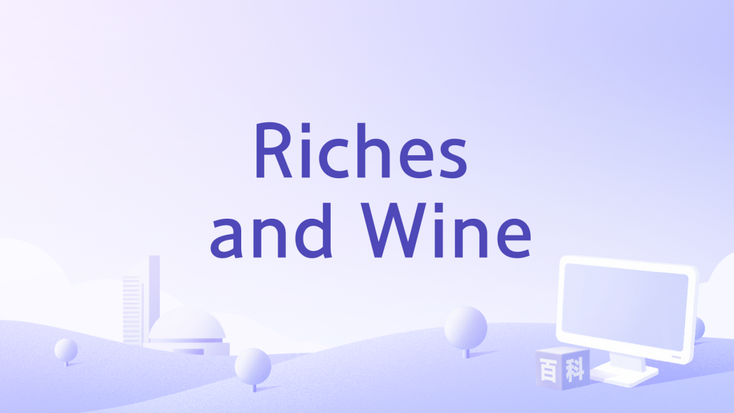 Riches and Wine Riches and Wine