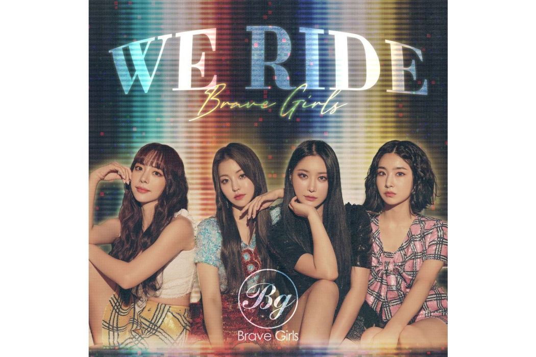 We Ride(Brave Girls演唱歌曲) We Ride(Brave Girls演唱歌曲)