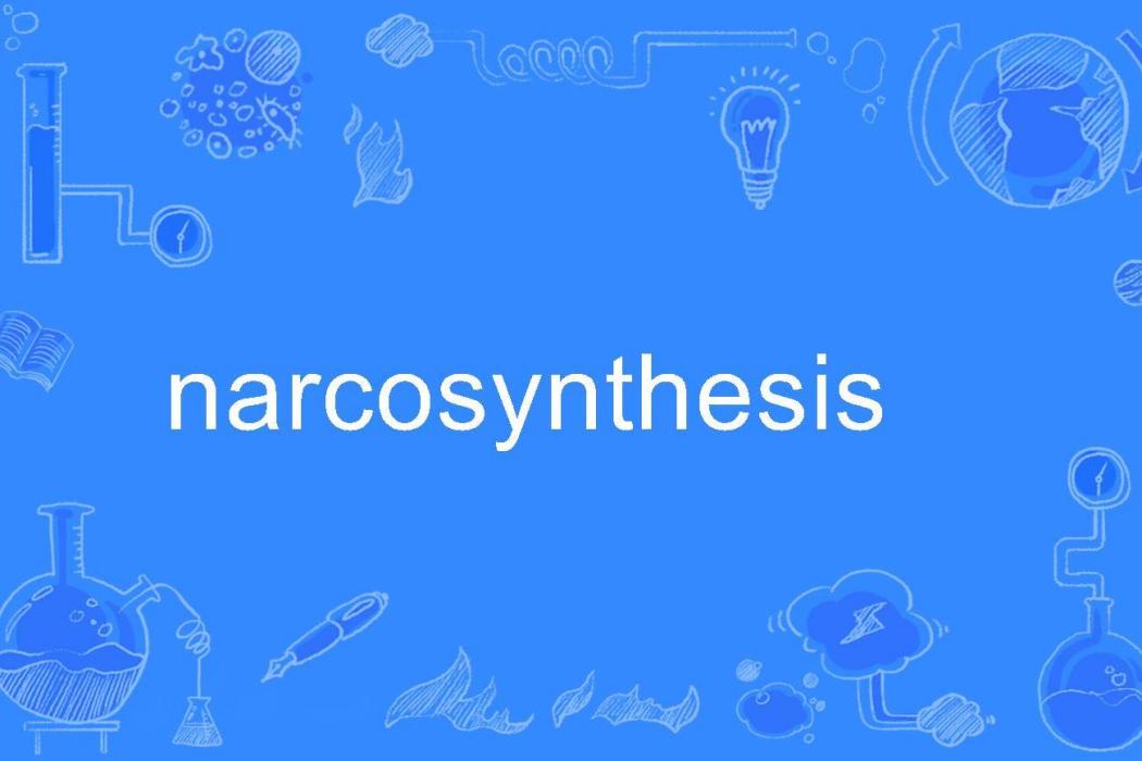 narcosynthesis narcosynthesis