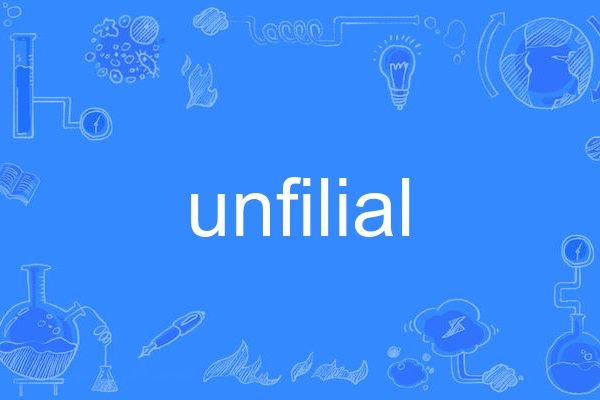 unfilial unfilial