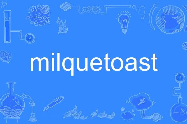 milquetoast milquetoast