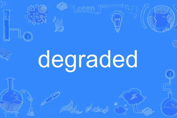 Degraded Degraded
