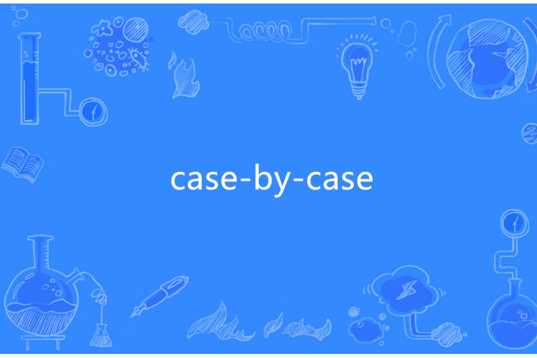 case-by-case case-by-case