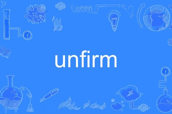 unfirm unfirm