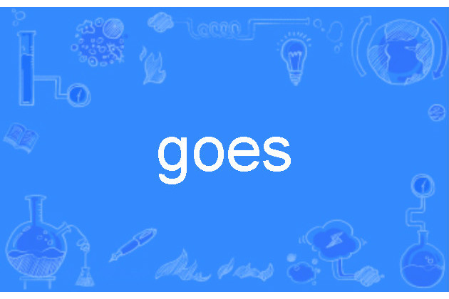 goes goes