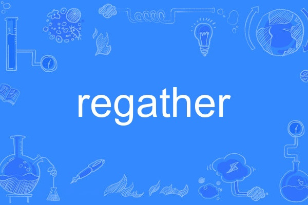 regather regather