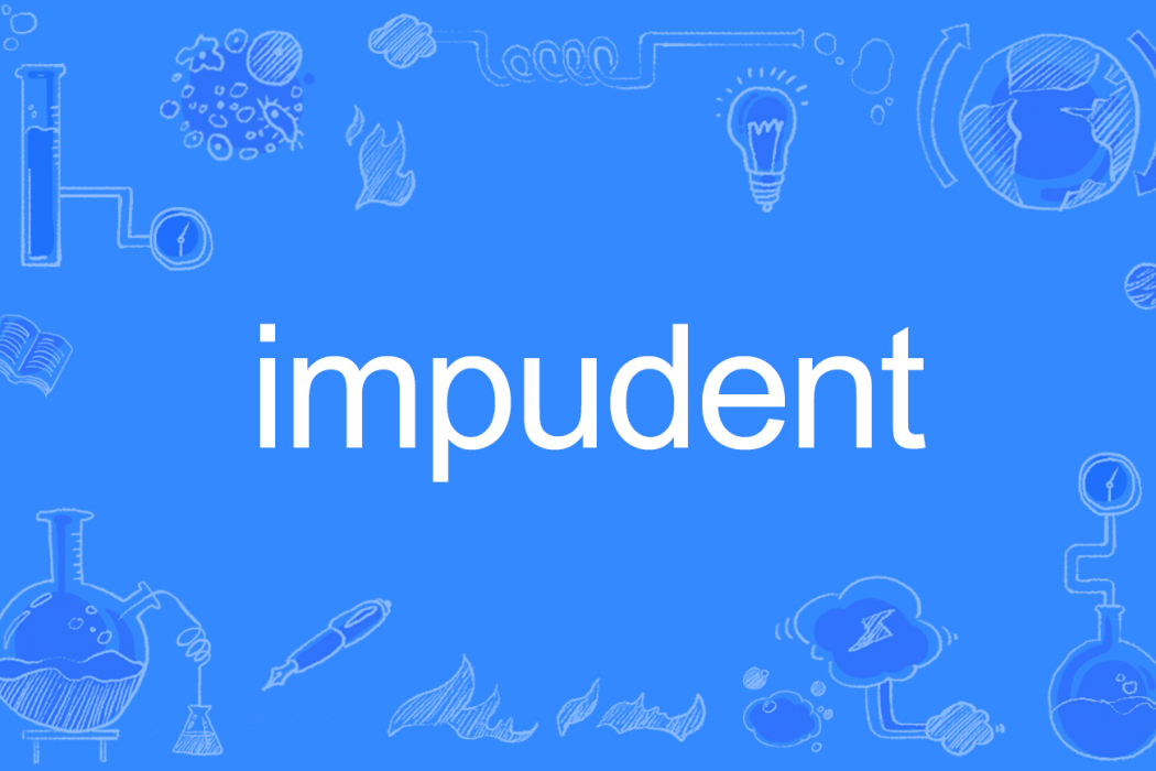 impudent impudent