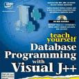 Teach Yourself Database Programming With Visual J++ in 21 Days (Sams Teach Yourself) Teach Yourself Database Programming With Visual J++ in 21 Days (Sams Teach Yourself)