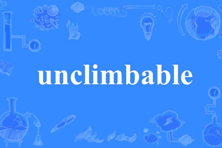 unclimbable unclimbable