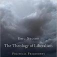 The Theology of Liberalism The Theology of Liberalism