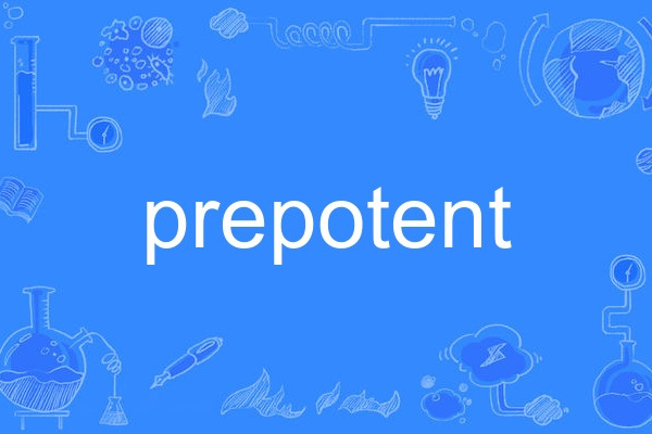 prepotent prepotent