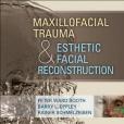 Maxillofacial Trauma and Esthetic Facial Reconstruction, 2e Maxillofacial Trauma and Esthetic Facial Reconstruction, 2e