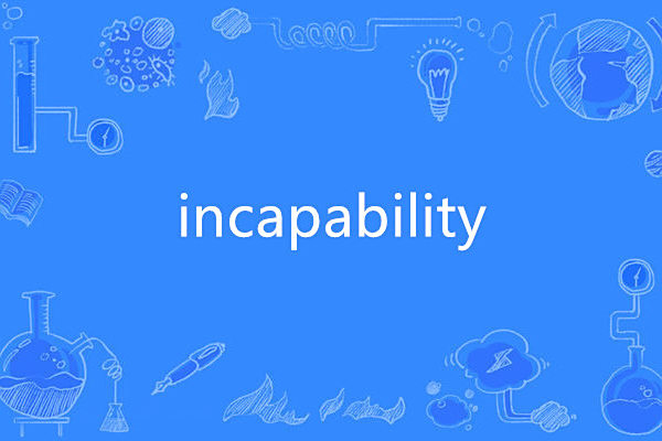 incapability incapability