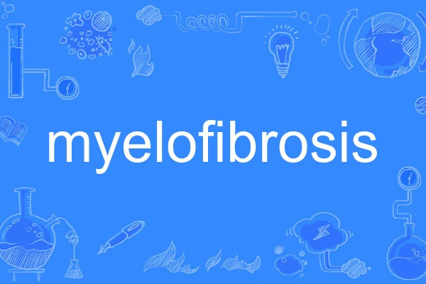 myelofibrosis myelofibrosis