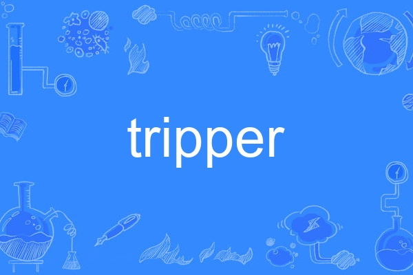 tripper tripper