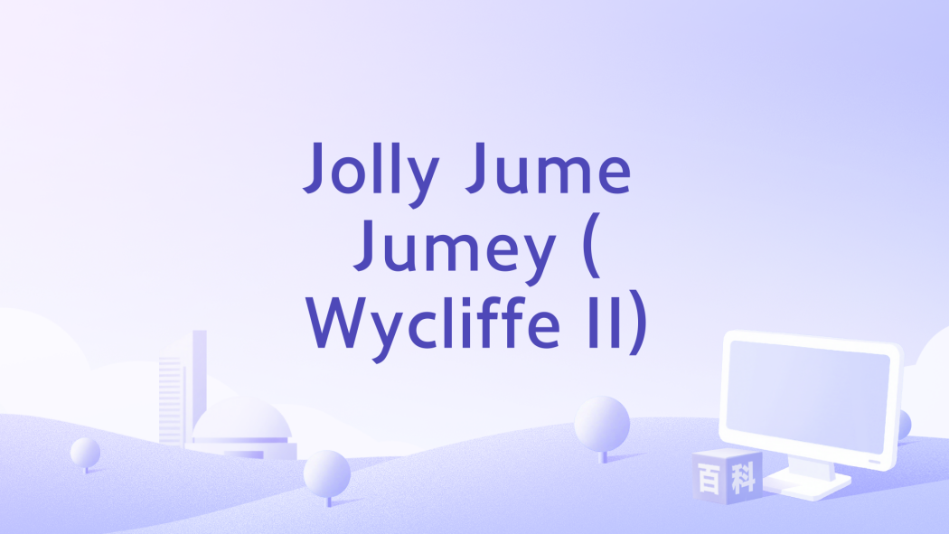 Jolly Jume Jumey (Wycliffe II) Jolly Jume Jumey (Wycliffe II)