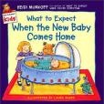 What to Expect When the New Baby Comes Home What to Expect When the New Baby Comes Home
