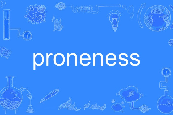 proneness proneness