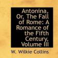 Antonina, Or, The Fall of Rome Antonina, Or, The Fall of Rome