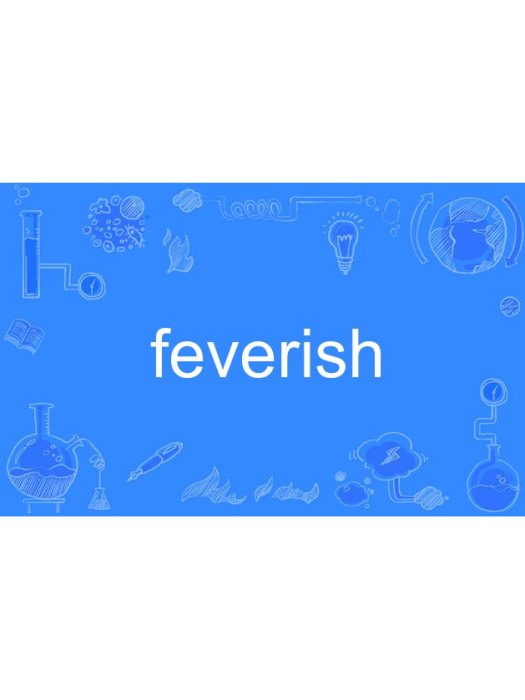 feverish feverish