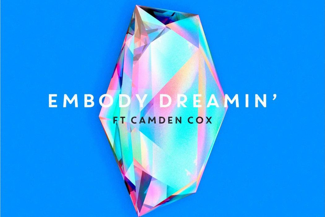 Dreamin’(Embody、卡姆登·考克斯合作單曲) Dreamin’(Embody、卡姆登·考克斯合作單曲)