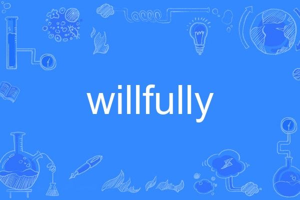 willfully willfully